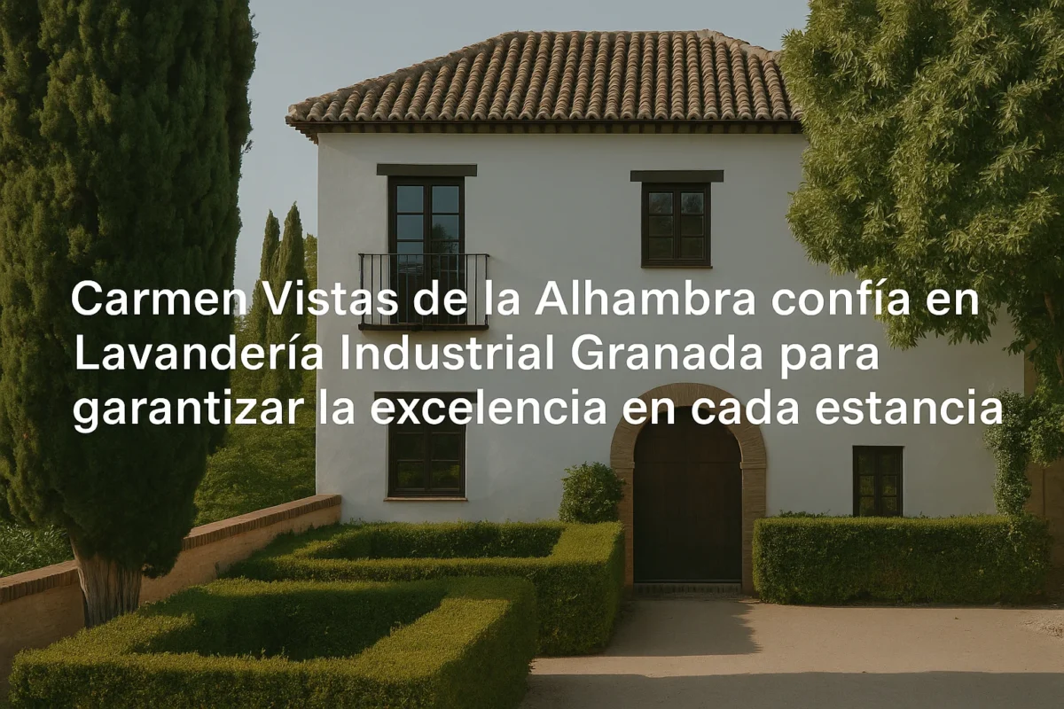 Carmen Vistas de la Alhambra confía en Lavandería Industrial